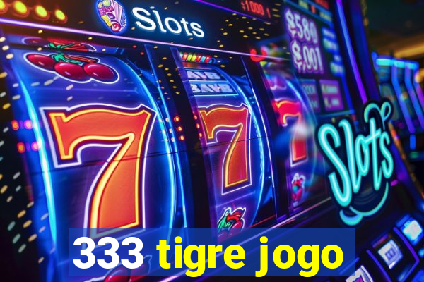 333 tigre jogo